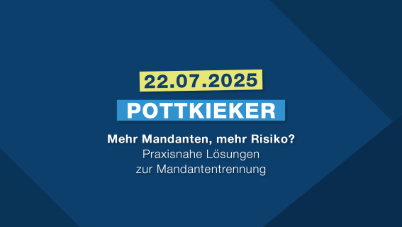 Pottkieker: Mehr Mandanten, mehr Risiko? - 22.07.2025