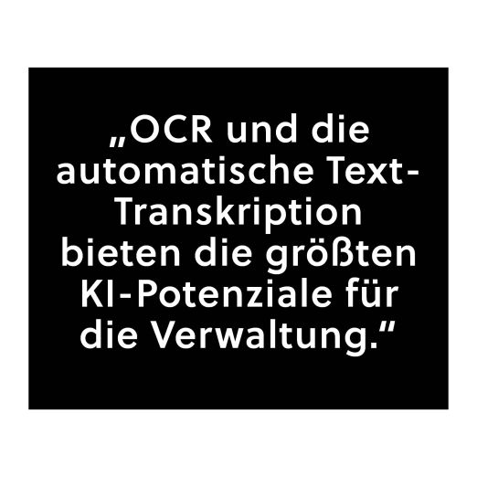 Zitatkasten mit der Aussage: "OCR und die automatische Text-Transkription bieten die größten KI-Potenziale für die Verwaltung."